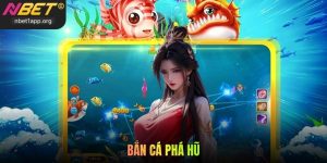 Bắn Cá Phá Hũ Nbet - Thám Hiểm Đáy Đại Dương Săn Vàng Thật
