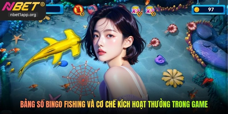 Bảng số bingo fishing và cơ chế kích hoạt thưởng trong game