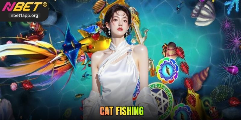 Cat Fishing Nbet - Game Bắn Cá Nhận Thưởng Uy Tín Hàng Đầu