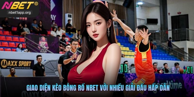 Giao diện kèo bóng rổ Nbet với nhiều giải đấu hấp dẫn