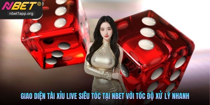 Giao diện Tài Xỉu live siêu tốc tại Nbet với tốc độ xử lý nhanh