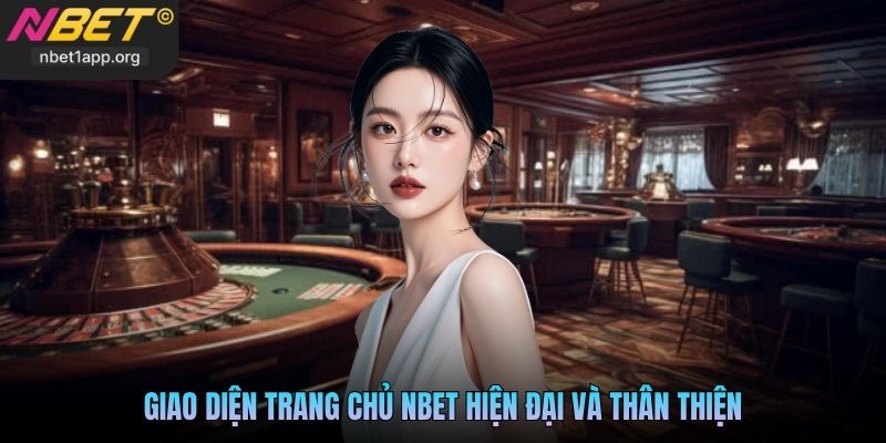 Giao diện trang chủ Nbet hiện đại và thân thiện
