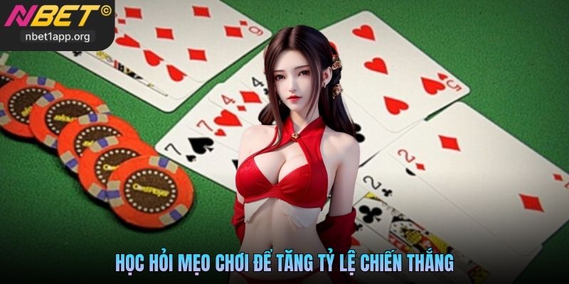 Học hỏi mẹo chơi để tăng tỷ lệ chiến thắng