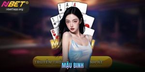 Mậu Binh Nbet - Trải Nghiệm Săn Thưởng Trực Tuyến Cực Chill