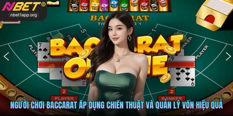 Người chơi baccarat áp dụng chiến thuật và quản lý vốn hiệu quả