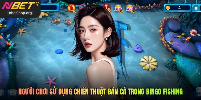 Người chơi sử dụng chiến thuật bắn cá trong Bingo Fishing