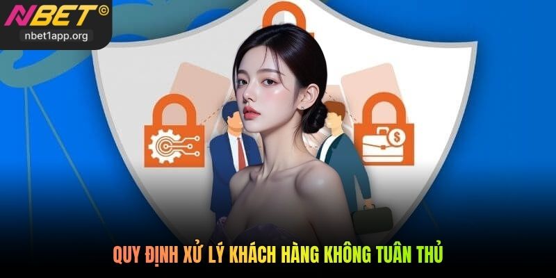 Quy định xử lý khách hàng không tuân thủ